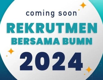 Coming Soon, Rekrutmen Bersama BUMN Tahun 2024 akan Segera Dibuka